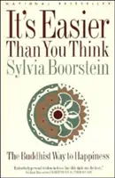 C'est plus facile que vous ne le pensez : le chemin bouddhiste vers le bonheur - It's Easier Than You Think: The Buddhist Way to Happiness