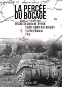 La Perce Du Bocage. Volume 2 : 30 Juillet - 16 Aot 1944 - La Perce Du Bocage. Volume 2: 30 Juillet - 16 Aot 1944