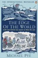Le bord du monde - Comment la mer du Nord a fait de nous ce que nous sommes - Edge of the World - How the North Sea Made Us Who We Are