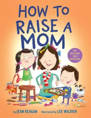 Comment élever une maman - How to Raise a Mom