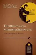 La théologie et le miroir de l'Écriture - Un simple récit évangélique - Theology and the Mirror of Scripture - A Mere Evangelical Account