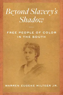 Au-delà de l'ombre de l'esclavage : Les personnes libres de couleur dans le Sud - Beyond Slavery's Shadow: Free People of Color in the South