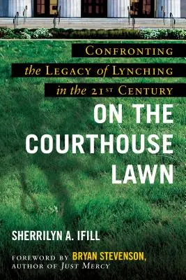 Sur la pelouse du palais de justice, édition révisée : Faire face à l'héritage du lynchage au XXIe siècle - On the Courthouse Lawn, Revised Edition: Confronting the Legacy of Lynching in the Twenty-First Century