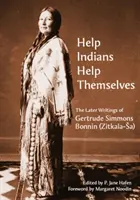 Aider les Indiens à s'aider eux-mêmes » : Les derniers écrits de Gertrude Simmons-Bonnin (Zitkala-Sa) » - Help Indians Help Themselves