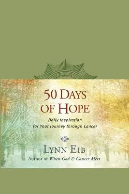 50 jours d'espoir : Inspiration quotidienne pour votre voyage à travers le cancer - 50 Days of Hope: Daily Inspiration for Your Journey Through Cancer