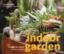 My Tiny Indoor Garden - Des héros des plantes d'intérieur et des terrariums formidables dans les petits espaces - My Tiny Indoor Garden - Houseplant heroes and terrific terrariums in small spaces