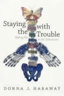 Rester dans le trouble : Se faire des parents dans le Chthulucène - Staying with the Trouble: Making Kin in the Chthulucene