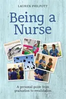 Être infirmière - Un guide personnel de l'obtention du diplôme à la revalidation - Being a Nurse - A personal guide from graduation to revalidation