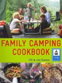 The Family Camping Cookbook : Des plats délicieux et faciles à préparer que toute la famille va adorer - The Family Camping Cookbook: Delicious, Easy-To-Make Food the Whole Family Will Love