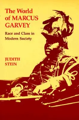 Le monde de Marcus Garvey : Race et classe dans la société moderne - World of Marcus Garvey: Race and Class in Modern Society