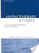 Scripts d'hypnothérapie : Une approche néo-ricksonienne de la guérison par la persuasion - Hypnotherapy Scripts: A Neo-Ericksonian Approach to Persuasive Healing