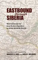 Vers l'est à travers la Sibérie : Observations de la grande expédition nordique - Eastbound Through Siberia: Observations from the Great Northern Expedition