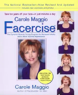 Carole Maggio Facercise (R) : Le programme dynamique de tonification musculaire pour une vitalité renouvelée et une apparence plus jeune, révisé et mis à jour - Carole Maggio Facercise (R): The Dynamic Muscle-Toning Program for Renewed Vitality and a More Youthful Appearance, Revised and Updated