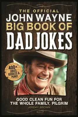 Le grand livre officiel des blagues de John Wayne : Un bon divertissement pour toute la famille, Pilgrim - The Official John Wayne Big Book of Dad Jokes: Good Clean Fun for the Whole Family, Pilgrim