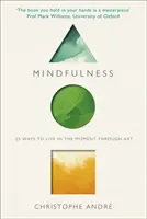 Mindfulness - 25 façons de vivre le moment présent grâce à l'art - Mindfulness - 25 Ways to Live in the Moment Through Art