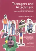 Les adolescents et l'attachement - Aider les adolescents à s'engager dans la vie et l'apprentissage - Teenagers and Attachment - Helping Adolescents Engage with Life and Learning