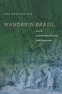 Mandarin Brésil : Race, représentation et mémoire - Mandarin Brazil: Race, Representation, and Memory