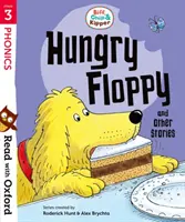 Lire avec Oxford : Niveau 3 : Biff, Chip et Kipper : Floppy l'affamé et autres histoires - Read with Oxford: Stage 3: Biff, Chip and Kipper: Hungry Floppy and Other Stories