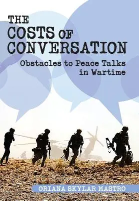Les coûts de la conversation : Obstacles aux pourparlers de paix en temps de guerre - Costs of Conversation: Obstacles to Peace Talks in Wartime