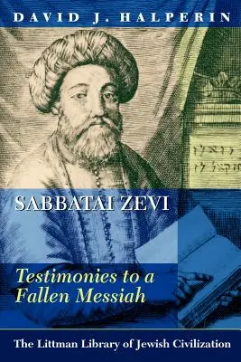 Sabbatai Zevi : Témoignages d'un messie déchu - Sabbatai Zevi: Testimonies to a Fallen Messiah