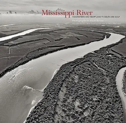 Le fleuve Mississippi : Les sources et le cœur du Mississippi jusqu'au delta et au golfe du Mississippi - Mississippi River: Headwaters and Heartland to Delta and Gulf