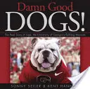 De sacrés bons chiens ! La véritable histoire d'Uga, la mascotte des Bulldogs de l'Université de Géorgie - Damn Good Dogs!: The Real Story of Uga, the University of Georgia's Bulldog Mascots