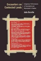 Rencontres sur des terres contestées : Les représentations indigènes de la souveraineté et de la nation au Qubec - Encounters on Contested Lands: Indigenous Performances of Sovereignty and Nationhood in Qubec