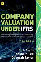 L'évaluation des entreprises selon les normes Ifrs - 3e édition : Interpréter et prévoir les comptes à l'aide des normes internationales d'information financière - Company Valuation Under Ifrs - 3rd Edition: Interpreting and Forecasting Accounts Using International Financial Reporting Standards