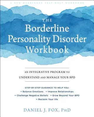 The Borderline Personality Disorder Workbook : Un programme intégratif pour comprendre et gérer votre trouble de la personnalité borderline - The Borderline Personality Disorder Workbook: An Integrative Program to Understand and Manage Your Bpd