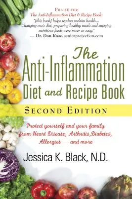 Le régime anti-inflammation et le livre de recettes, deuxième édition : Protégez-vous et protégez votre famille des maladies cardiaques, de l'arthrite, du diabète, des allergies... et de l'obésité. - The Anti-Inflammation Diet and Recipe Book, Second Edition: Protect Yourself and Your Family from Heart Disease, Arthritis, Diabetes, Allergies, --And