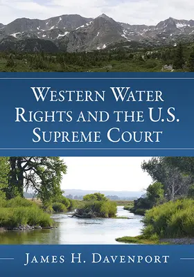 Les droits d'eau dans l'Ouest et la Cour suprême des États-Unis - Western Water Rights and the U.S. Supreme Court