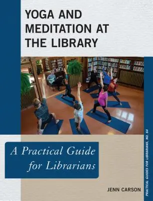 Yoga et méditation à la bibliothèque : Un guide pratique pour les bibliothécaires - Yoga and Meditation at the Library: A Practical Guide for Librarians