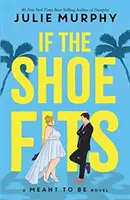 If the Shoe Fits - A Meant to be Novel - de l'auteur de Dumplin', best-seller du New York Times (n°1) - If the Shoe Fits - A Meant to be Novel - from the #1 New York Times best-selling author of Dumplin'