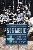 Sog Medic : Histoires du Vietnam et de l'autre côté de la barrière - Sog Medic: Stories from Vietnam and Over the Fence