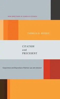 Citation et précédent : Conjonctions et disjonctions du droit et de la littérature allemands - Citation and Precedent: Conjunctions and Disjunctions of German Law and Literature