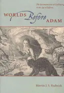 Les mondes avant Adam : la reconstruction de la géohistoire à l'ère de la réforme - Worlds Before Adam: The Reconstruction of Geohistory in the Age of Reform