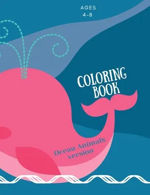 Livre de coloriage avec les animaux de la mer : Livre de coloriage pour les enfants avec les animaux de la mer : Le livre de coloriage pour les enfants avec les animaux de l'océan : Livre de coloriage magique pour les filles, les garçons et tous ceux qui aiment les animaux 42 pa - Coloring book with ocean animals: Coloring Book for Kids with Ocean Animals: Magical Coloring Book for Girls, Boys, and Anyone Who Loves Animals 42 pa