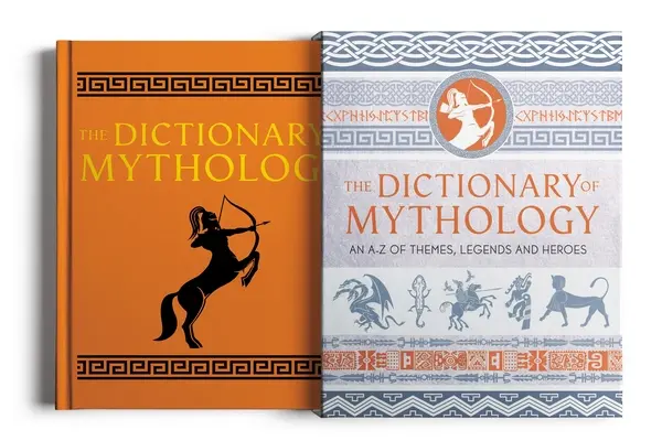 Le Dictionnaire de la mythologie : Un A-Z des thèmes, des légendes et des héros - The Dictionary of Mythology: An A-Z of Themes, Legends and Heroes