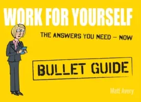 Travailler pour soi : Bullet Guides - Work for Yourself: Bullet Guides