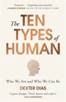 Les dix types d'humains : Une nouvelle compréhension de qui nous sommes et de qui nous pouvons être - The Ten Types of Human: A New Understanding of Who We Are, and Who We Can Be