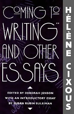 Venir à l'écriture et autres essais - Coming to Writing and Other Essays