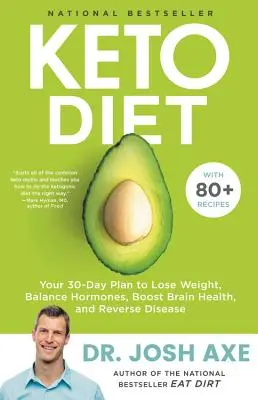 Keto Diet : Votre plan de 30 jours pour perdre du poids, équilibrer les hormones, stimuler la santé cérébrale et inverser les maladies. - Keto Diet: Your 30-Day Plan to Lose Weight, Balance Hormones, Boost Brain Health, and Reverse Disease