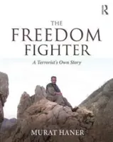 Le combattant de la liberté : L'histoire d'un terroriste - The Freedom Fighter: A Terrorist's Own Story