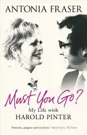 Faut-il que tu t'en ailles ? - Ma vie avec Harold Pinter - Must You Go? - My Life with Harold Pinter