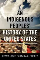 Une histoire des peuples autochtones des États-Unis - An Indigenous Peoples' History of the United States