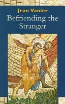 Se lier d'amitié avec l'étranger - Befriending the Stranger