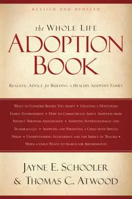 Le livre de l'adoption à vie : Des conseils réalistes pour construire une famille adoptive saine - The Whole Life Adoption Book: Realistic Advice for Building a Healthy Adoptive Family