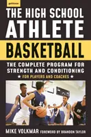 L'athlète de l'école secondaire : Basketball : Le programme complet de remise en forme pour le développement et le conditionnement - The High School Athlete: Basketball: The Complete Fitness Program for Development and Conditioning