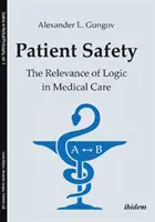 La sécurité des patients : La pertinence de la logique dans les soins médicaux - Patient Safety: The Relevance of Logic in Medical Care