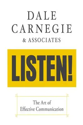 Écoutez ! L'art de la communication efficace : L'art de la communication efficace - Listen!: The Art of Effective Communication: The Art of Effective Communication